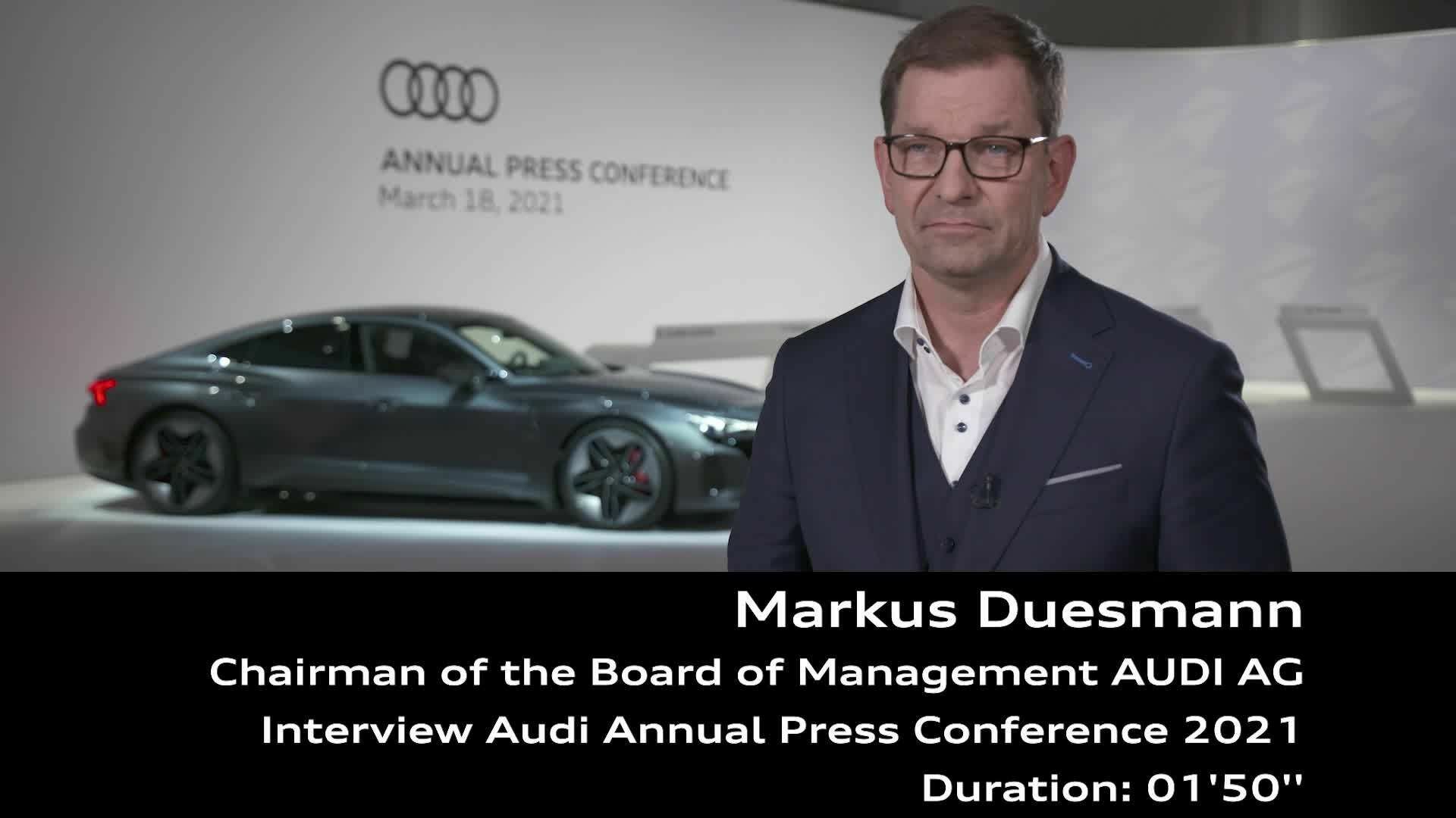 Interview: Markus Duesmann on the occasion of the Audi Annual Press Conference 2021